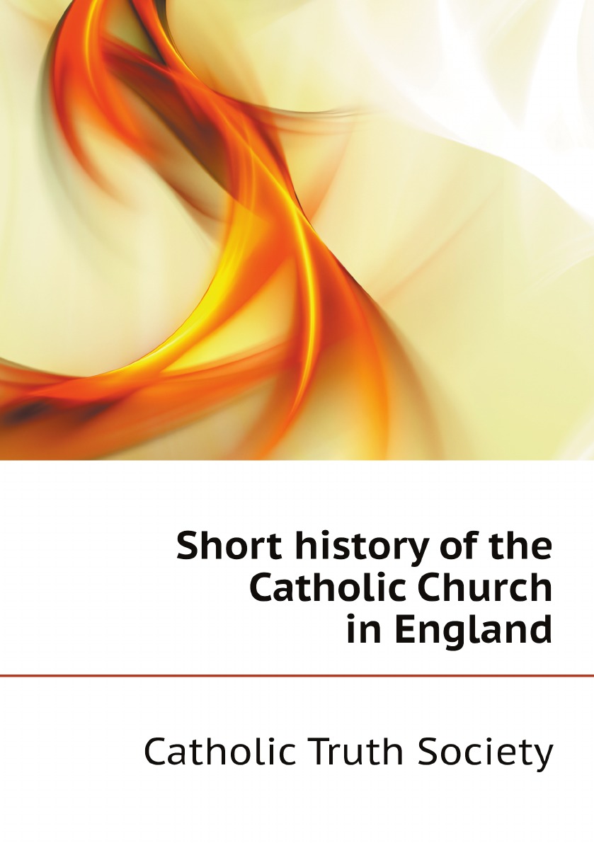 

Short history of the Catholic Church in England