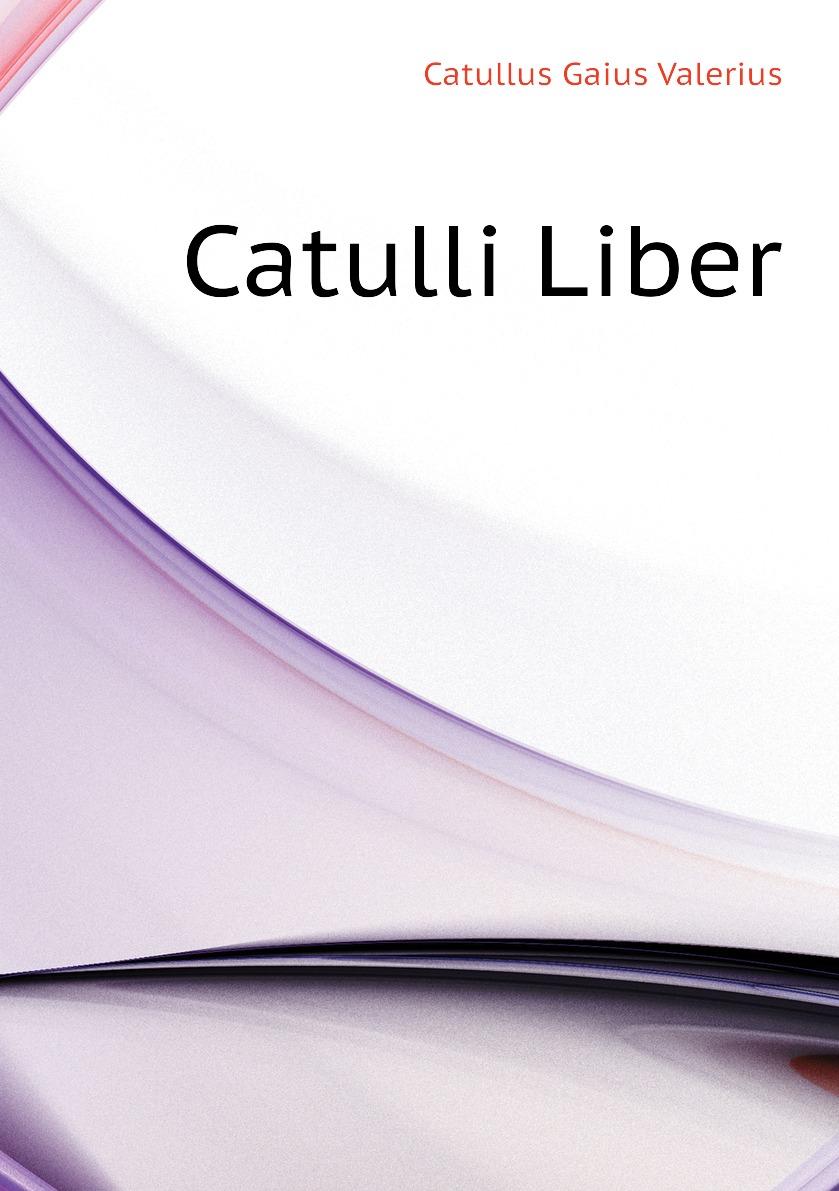 

Catulli Liber