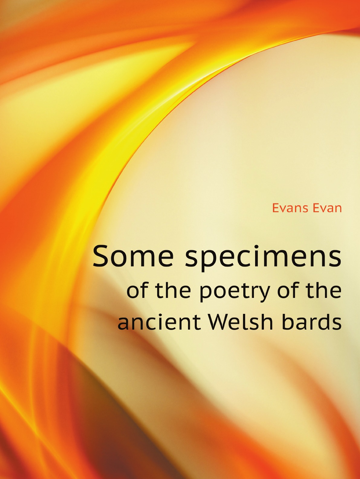 

Some specimens of the poetry of the ancient Welsh bards. Translated into English