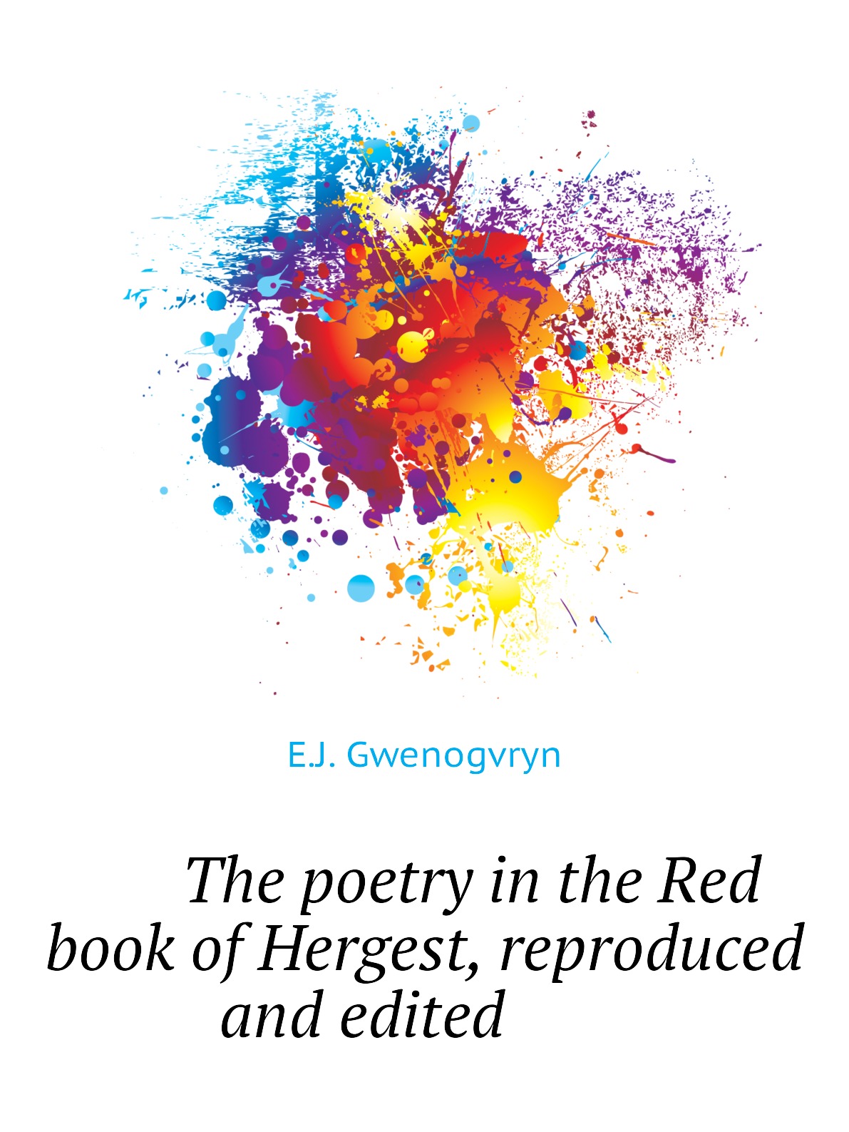 

The poetry in the Red book of Hergest, reproduced and edited