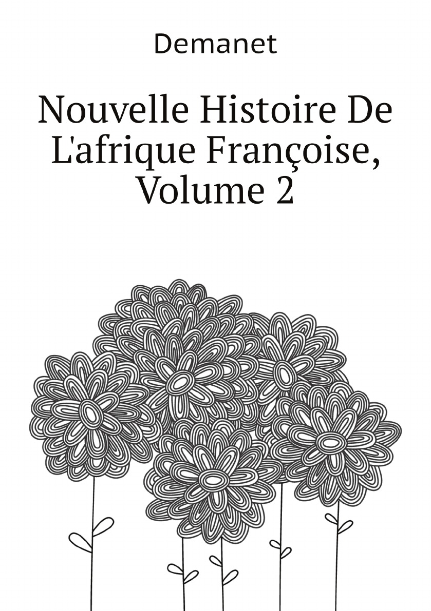 

Nouvelle Histoire De L'afrique Francoise, Volume 2