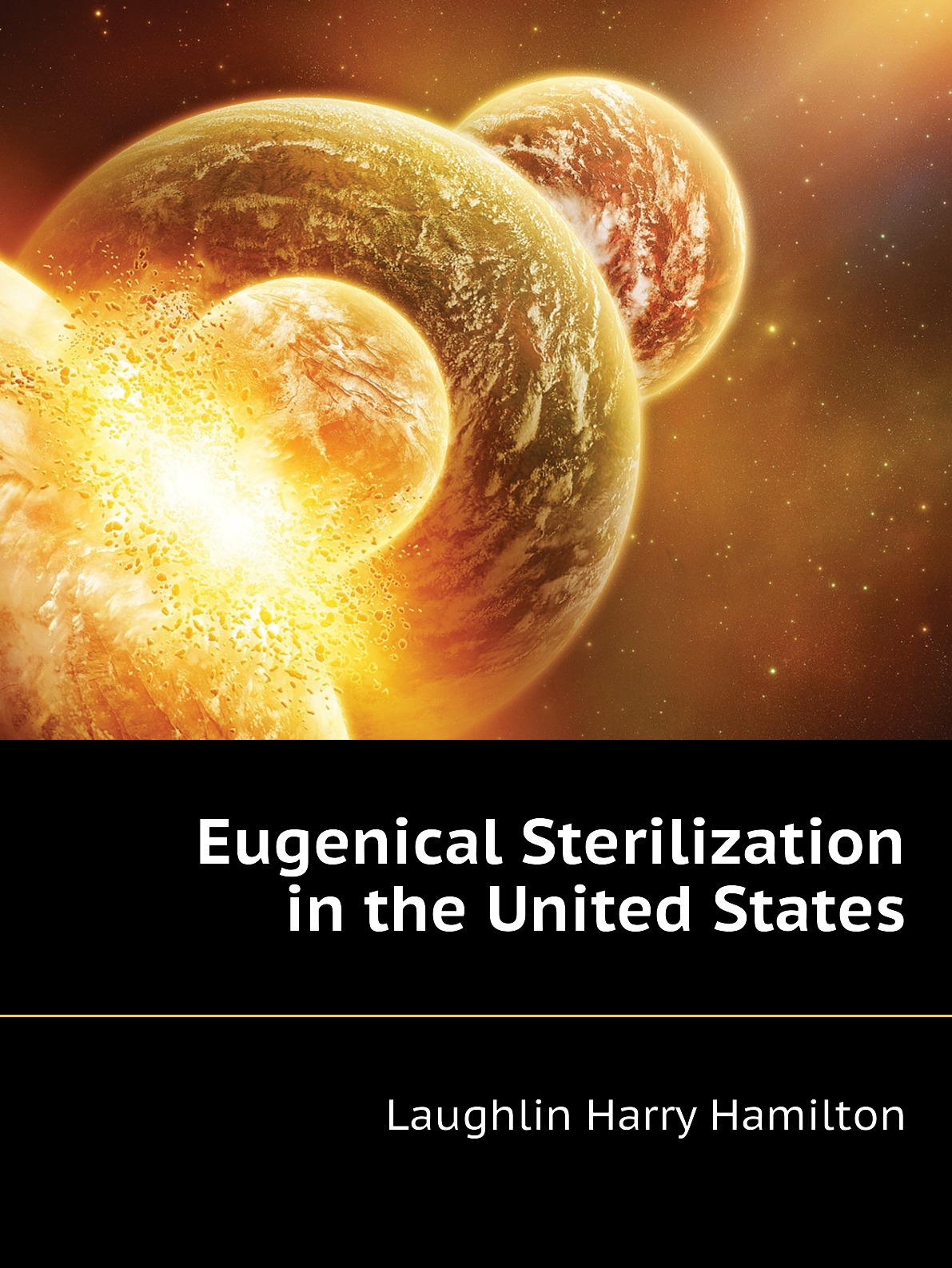 

Eugenical Sterilization in the United States