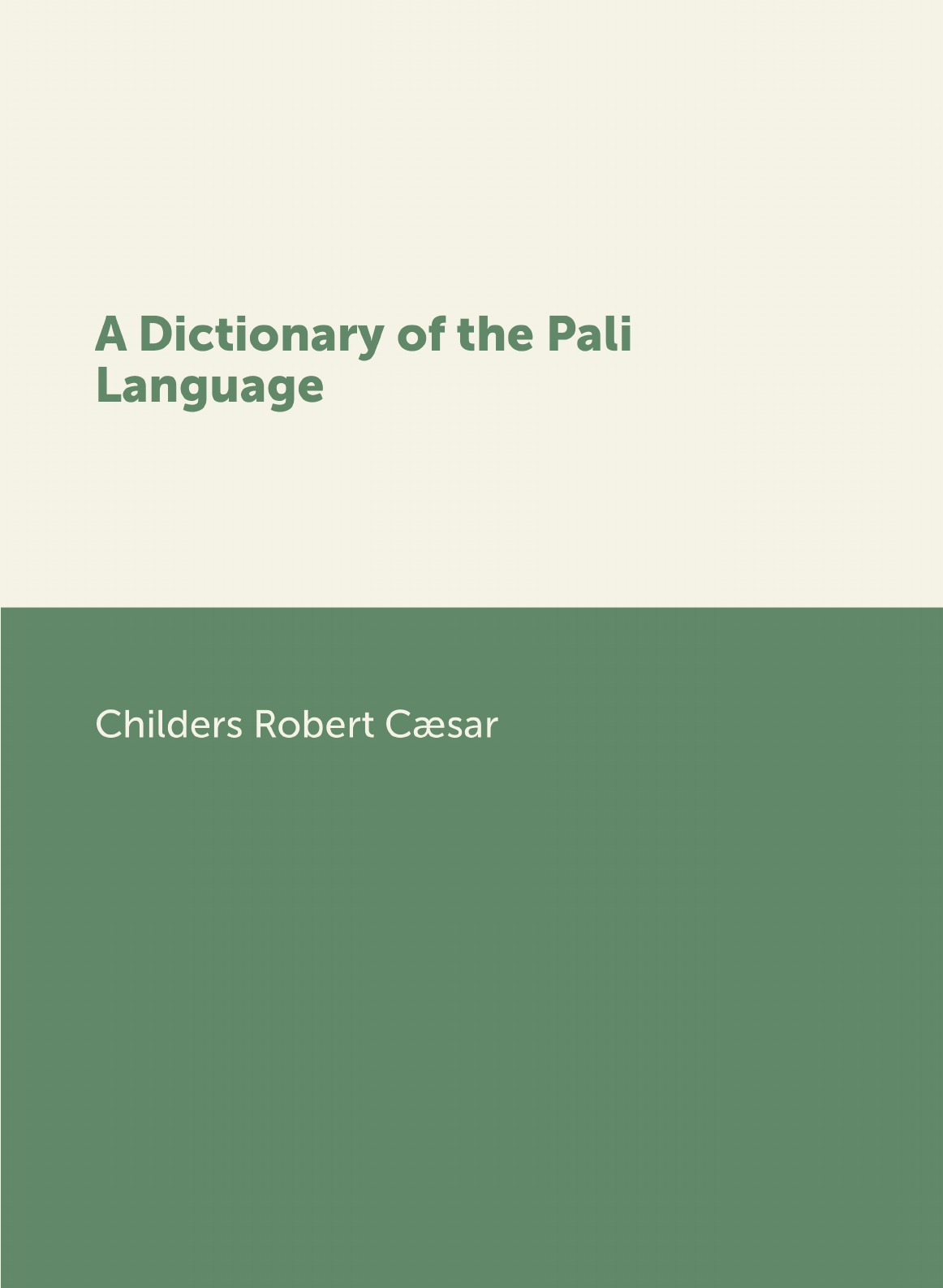

A Dictionary of the Pali Language