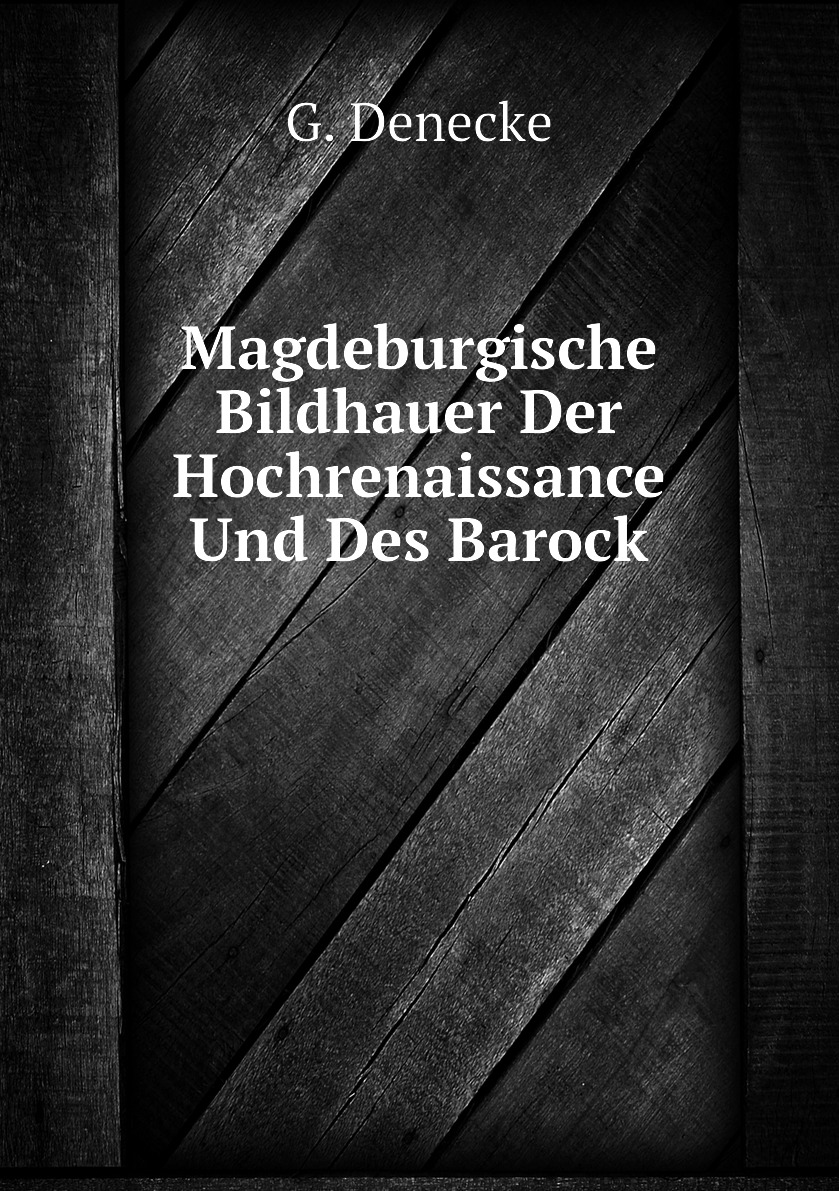 

Magdeburgische Bildhauer Der Hochrenaissance Und Des Barock