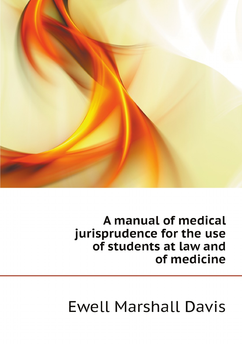 

A manual of medical jurisprudence for the use of students at law and of medicine