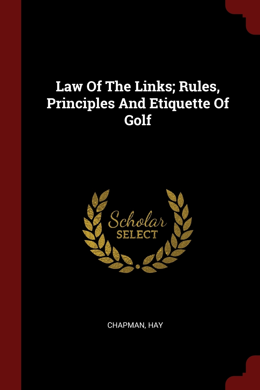 

Law Of The Links; Rules, Principles And Etiquette Of Golf