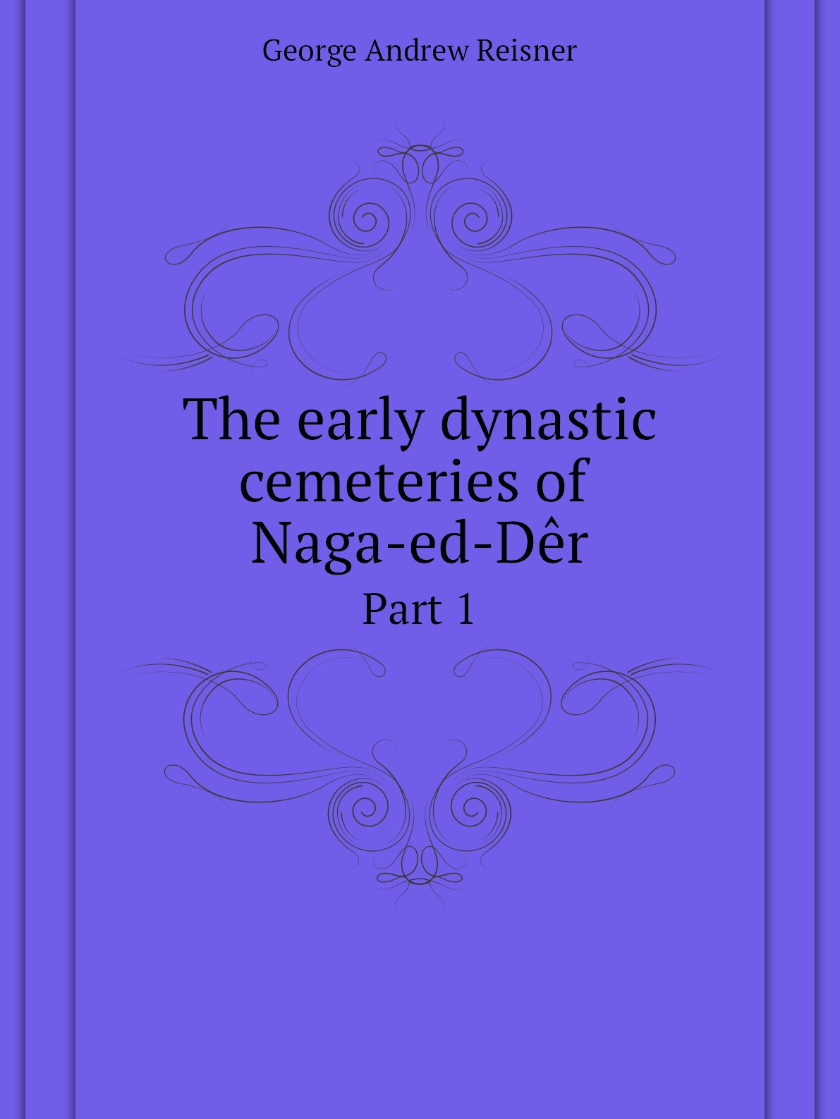 

The early dynastic cemeteries of Naga-ed-Der