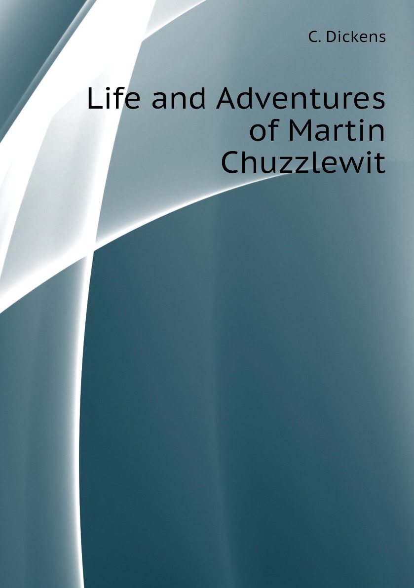 

Life and Adventures of Martin Chuzzlewit