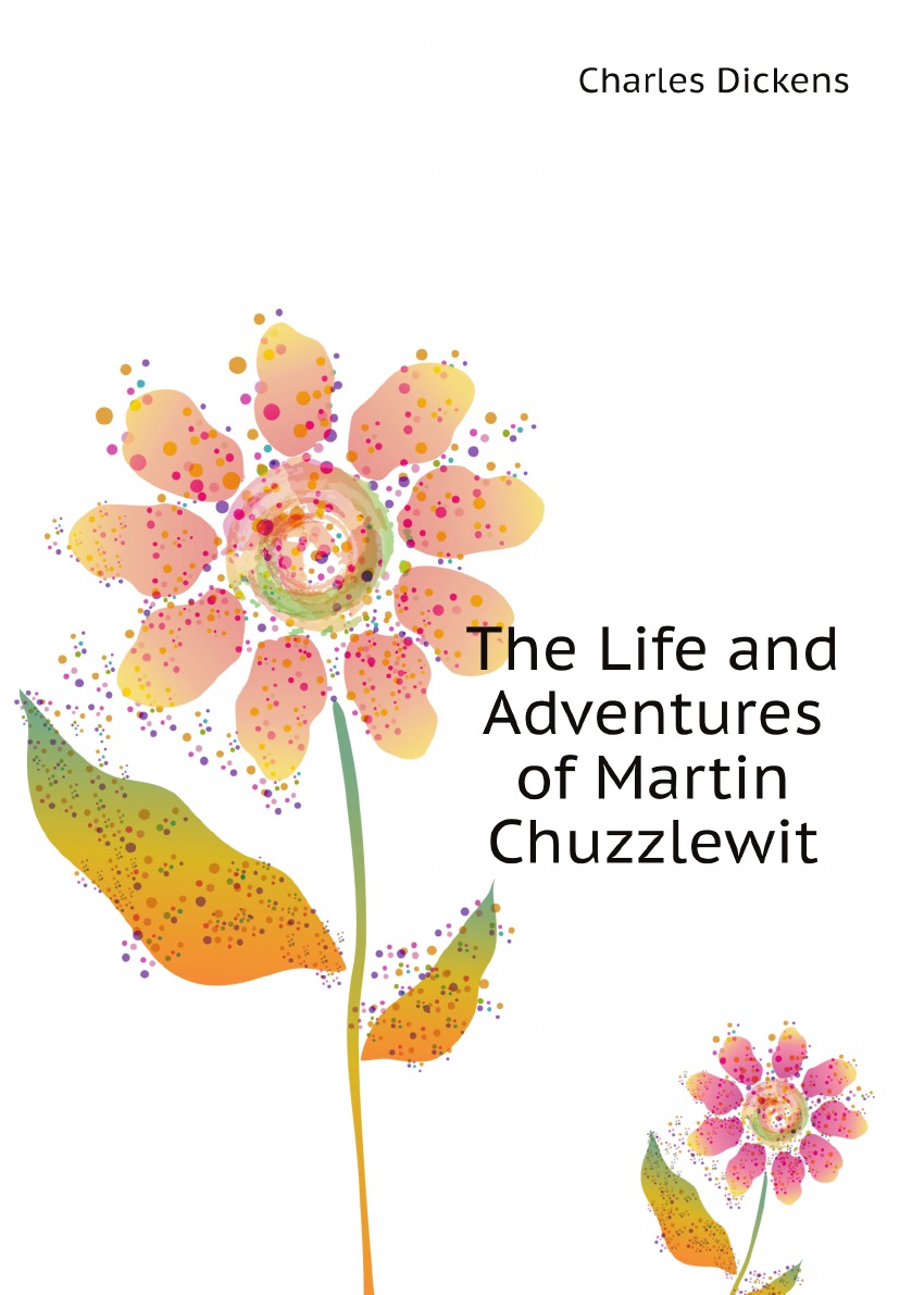 

The Life and Adventures of Martin Chuzzlewit