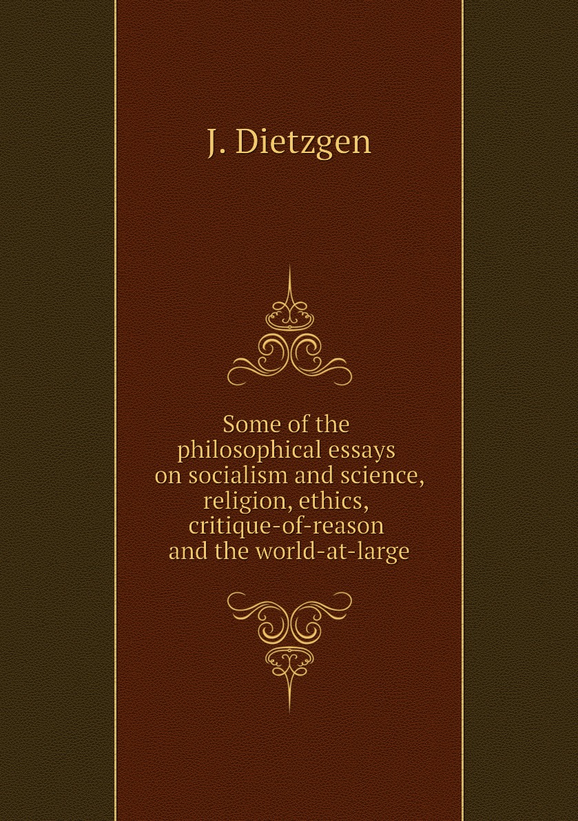 

Some of the philosophical essays on socialism and science, religion, ethics