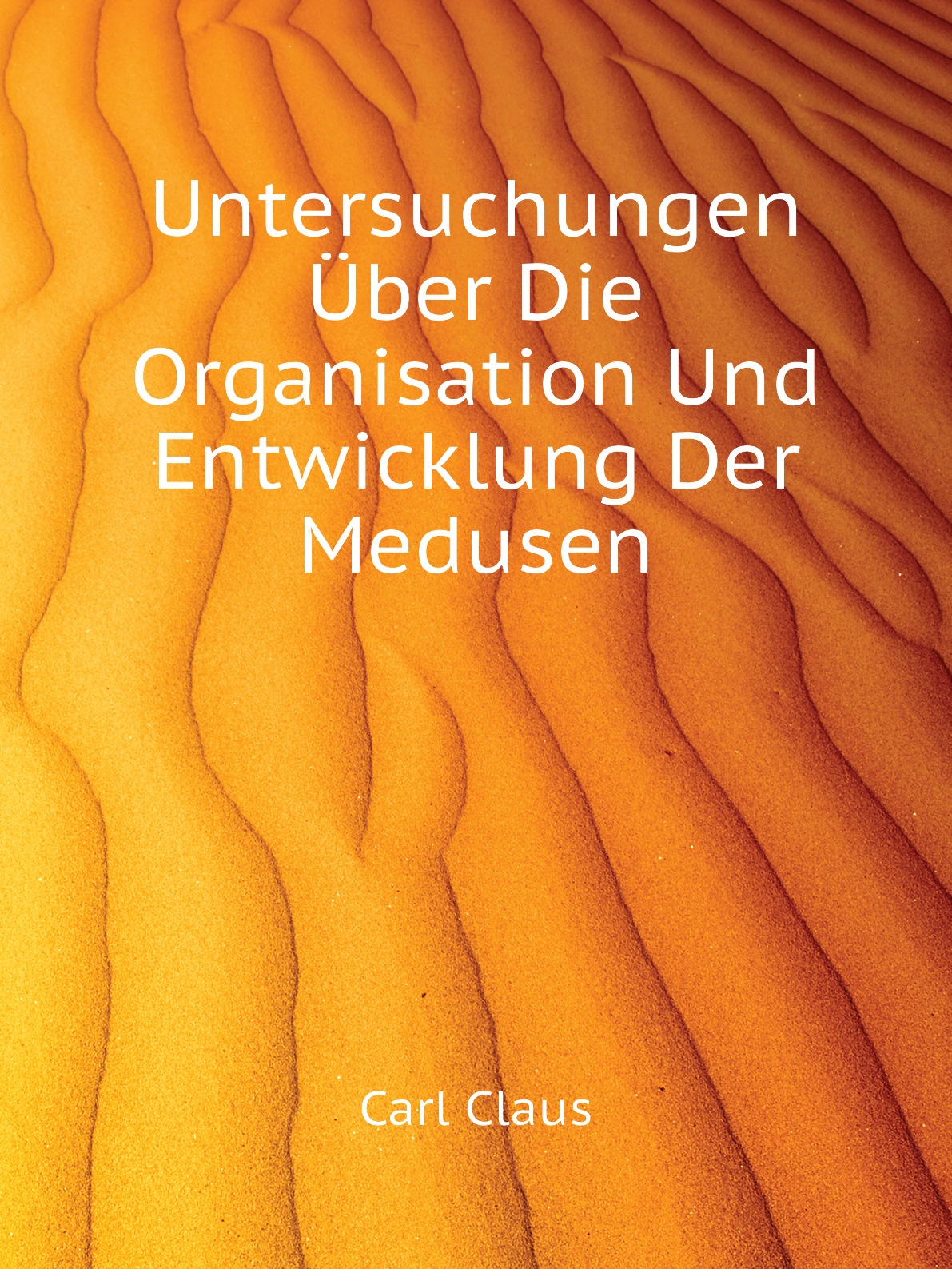 

Untersuchungen Uber Die Organisation Und Entwicklung Der Medusen