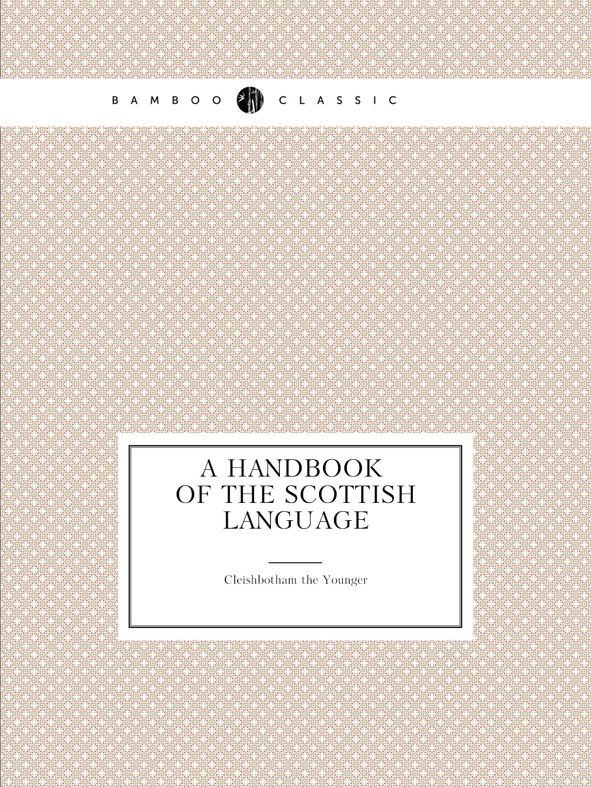 

A Handbook of the Scottish Language