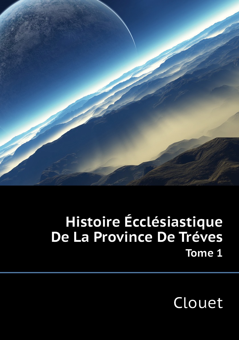 

Histoire Ecclesiastique De La Province De Treves