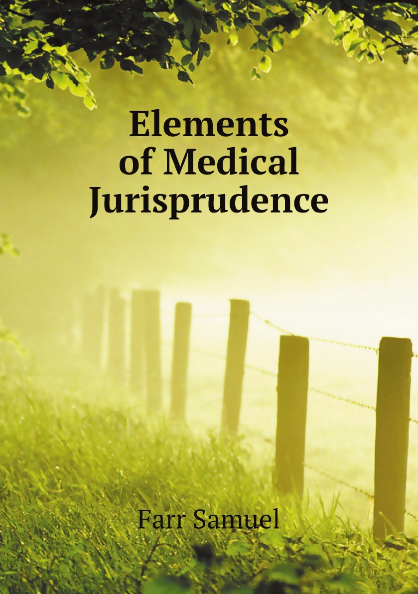 

Elements of Medical Jurisprudence