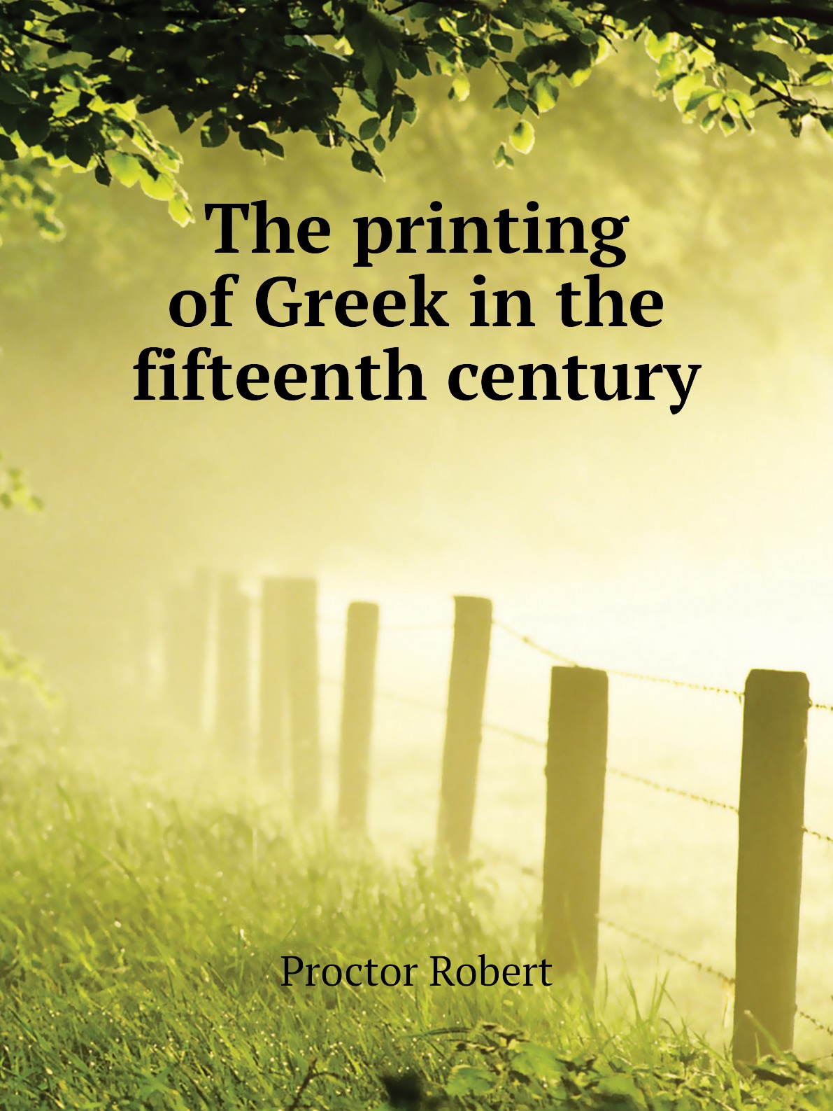 

The printing of Greek in the fifteenth century