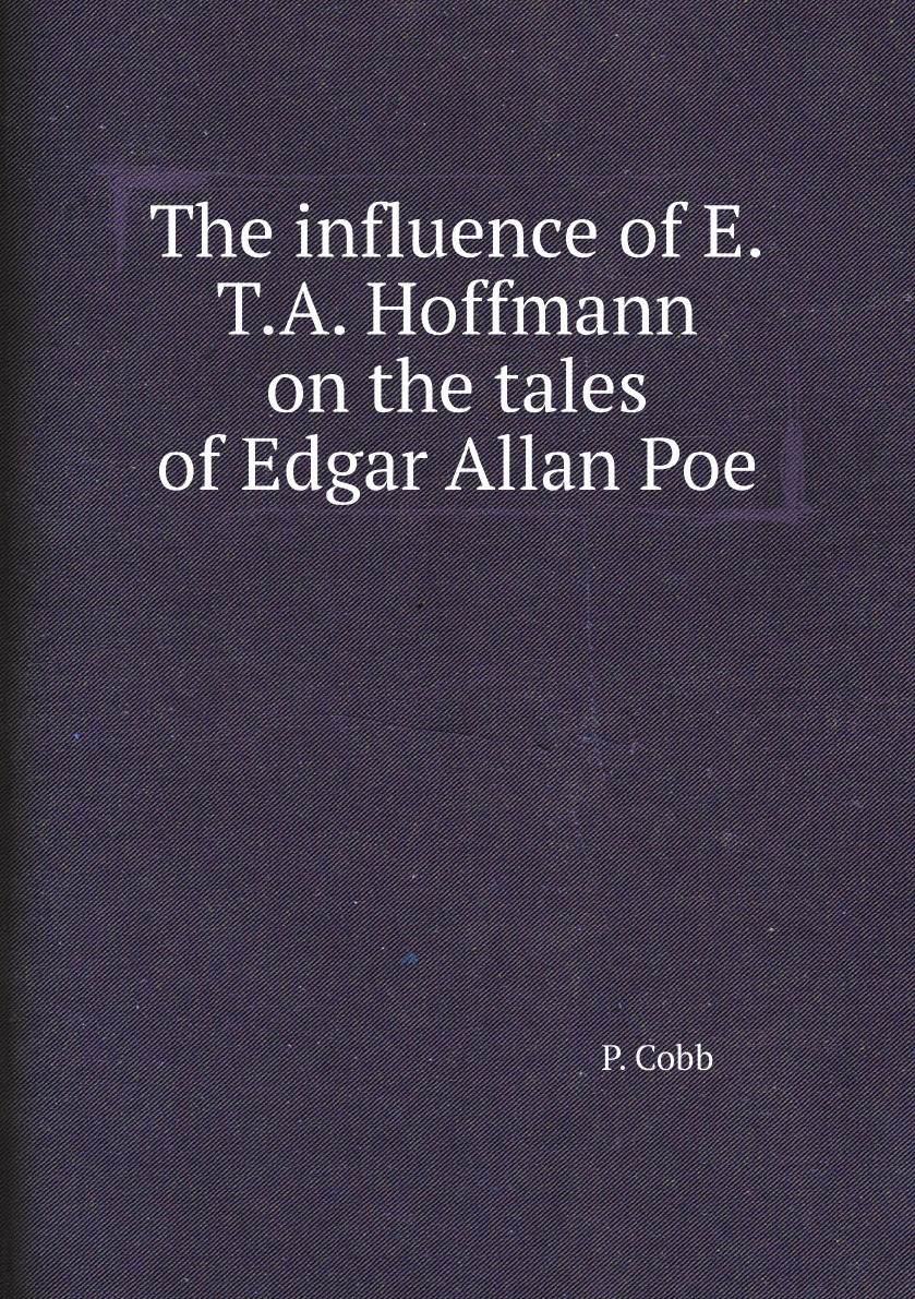 

The influence of E.T.A. Hoffmann on the tales of Edgar Allan Poe