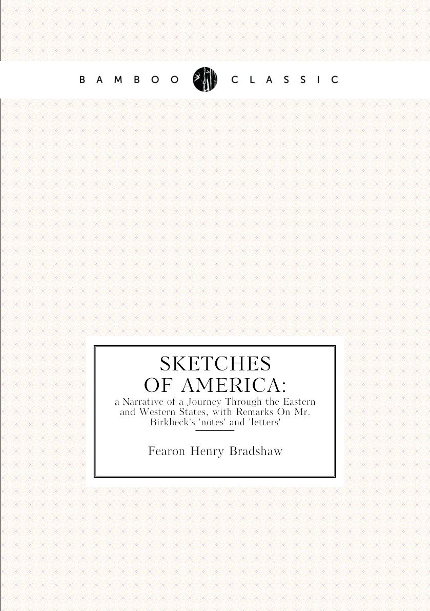 

Sketches of America, a Narrative of a Journey Through the Eastern and Western States