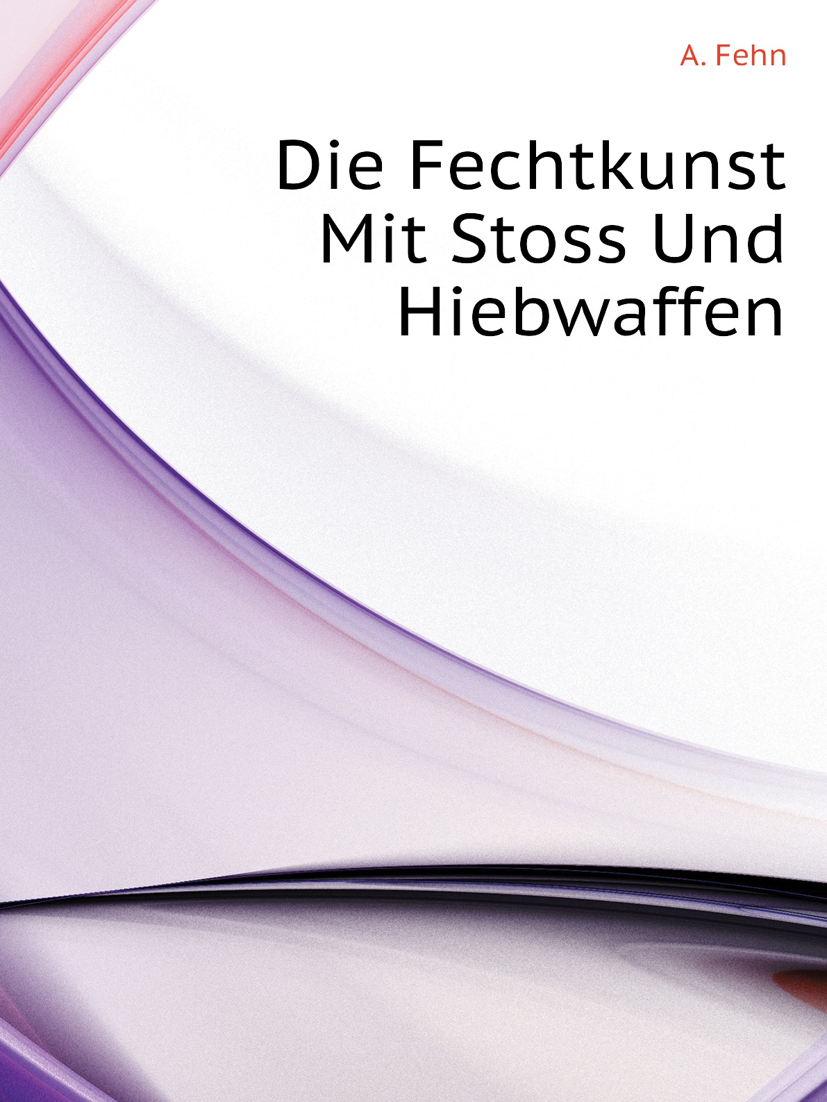 

Die Fechtkunst Mit Stoss Und Hiebwaffen