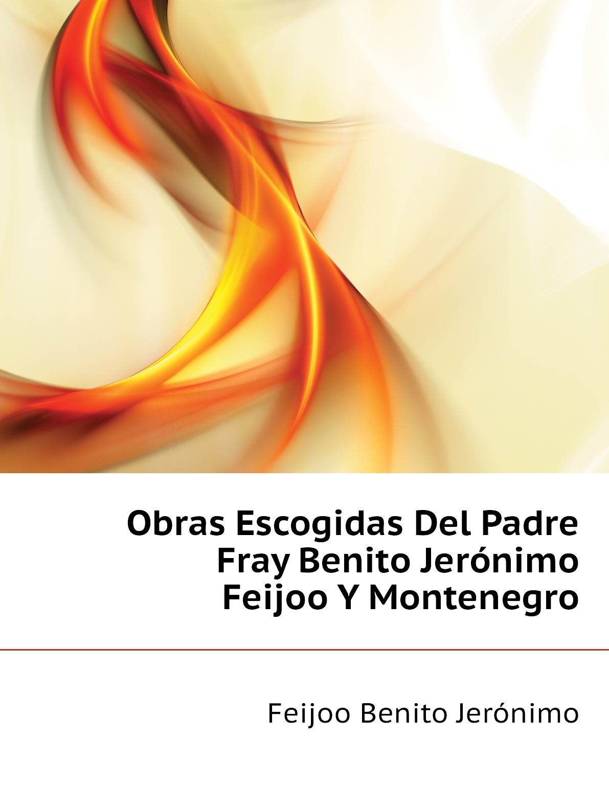 

Obras Escogidas Del Padre Fray Benito Jeronimo Feijoo Y Montenegro
