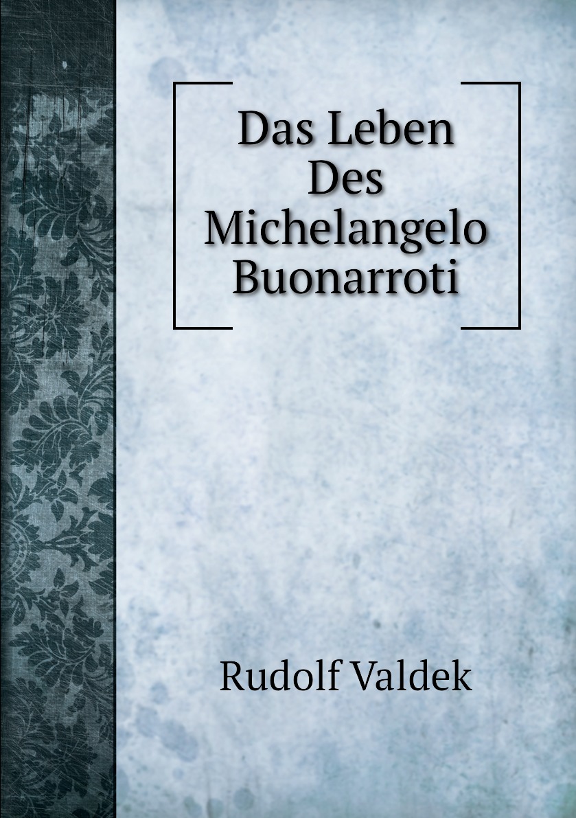 

Das Leben Des Michelangelo Buonarroti