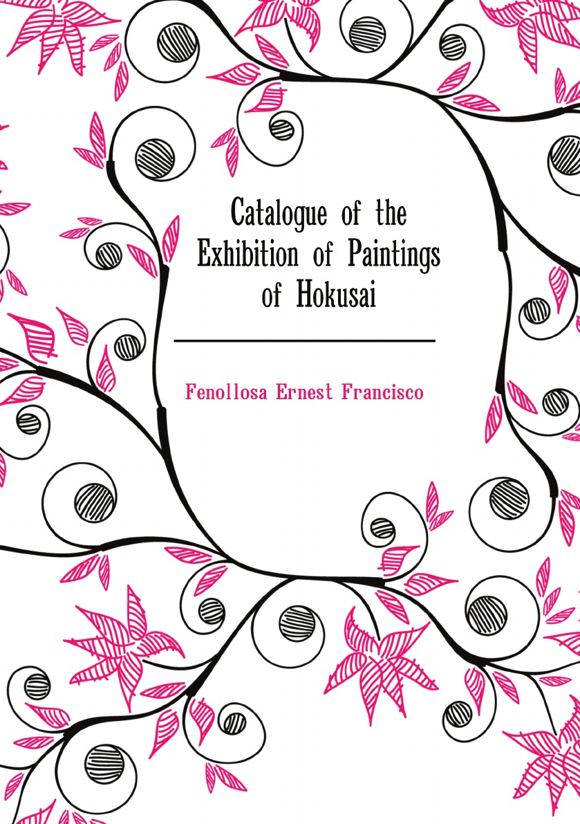 

Catalogue of the Exhibition of Paintings of Hokusai