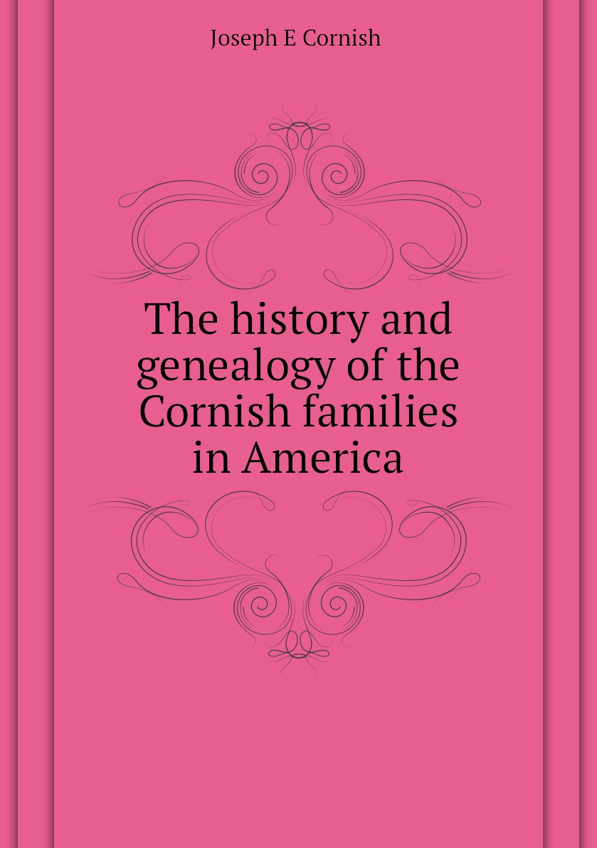 

The history and genealogy of the Cornish families in America