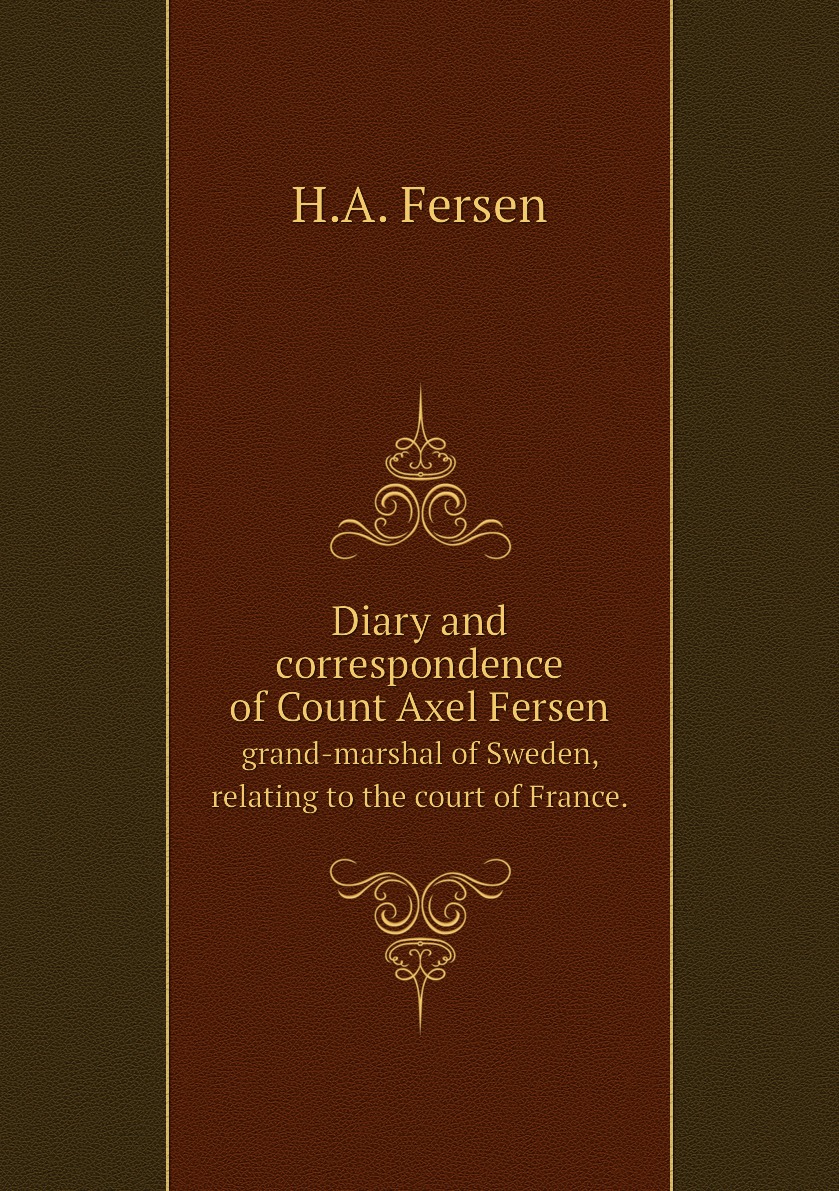 

Diary and correspondence of Count Axel Fersen