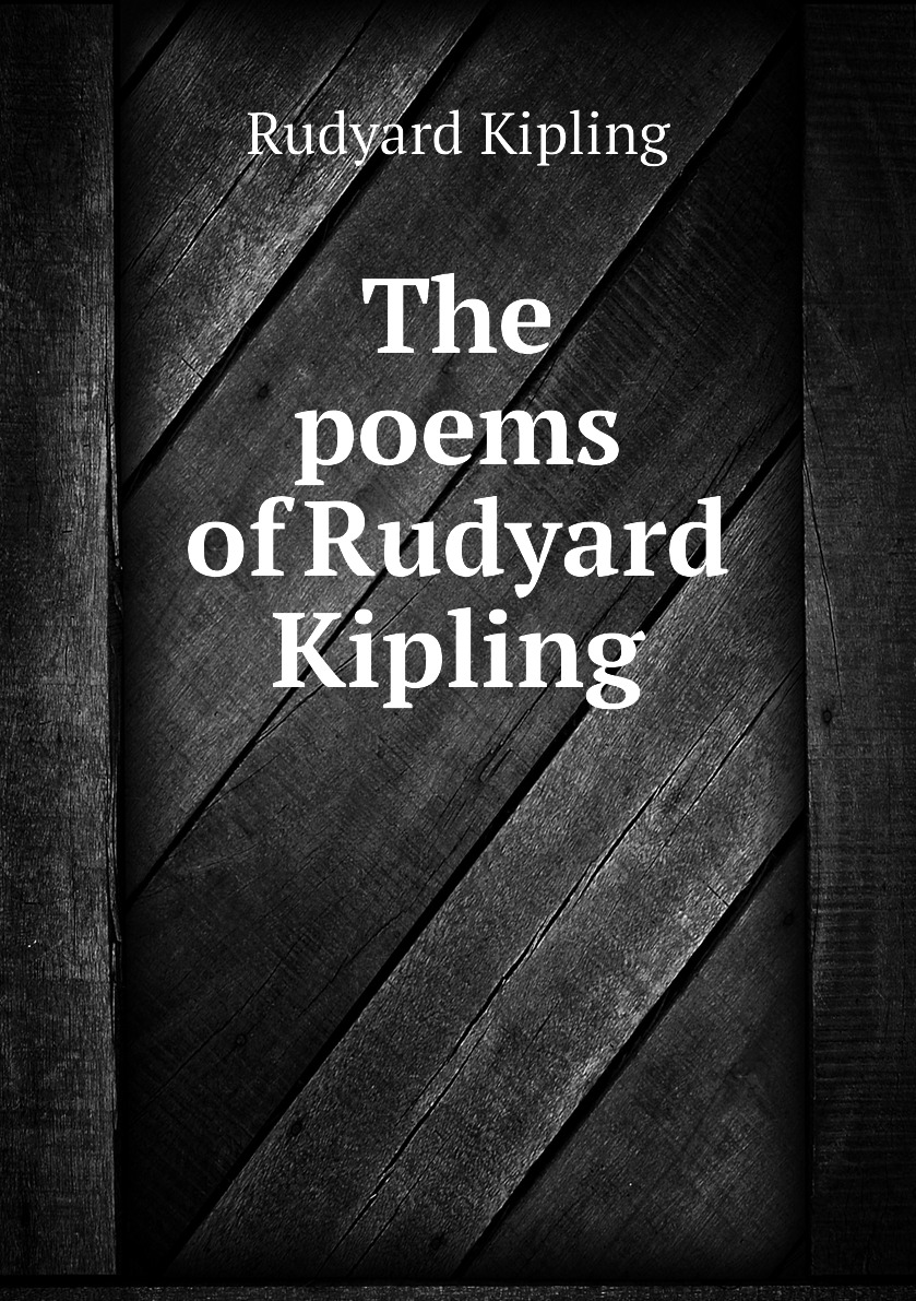 

The poems of Rudyard Kipling