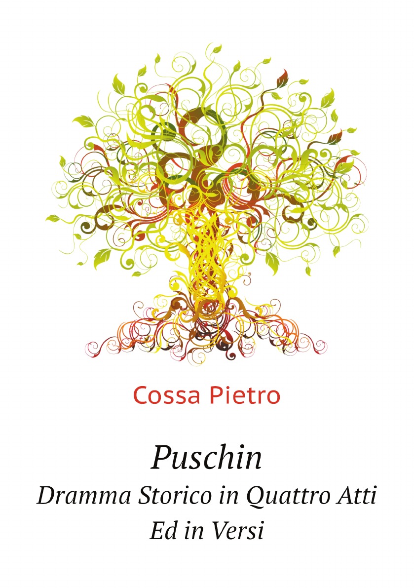 

Puschin, Dramma Storico in Quattro Atti Ed in Versi