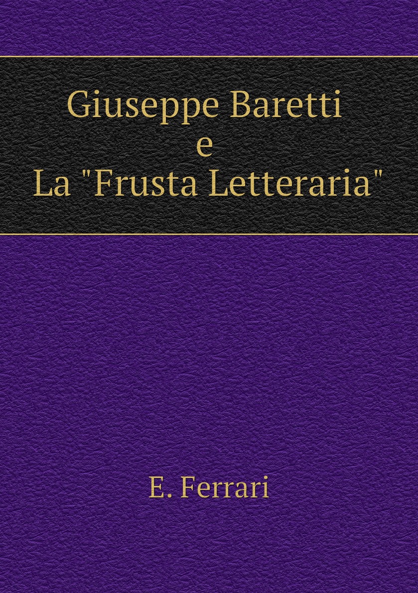 

"Giuseppe Baretti e La "Frusta Letteraria"