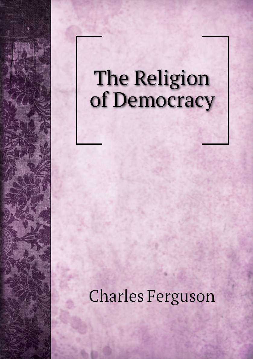 

The Religion of Democracy