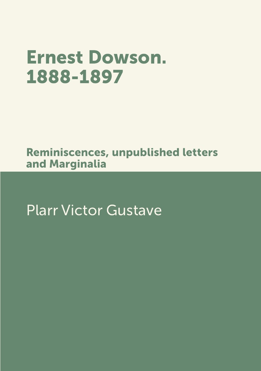 

Ernest Dowson. 1888-1897