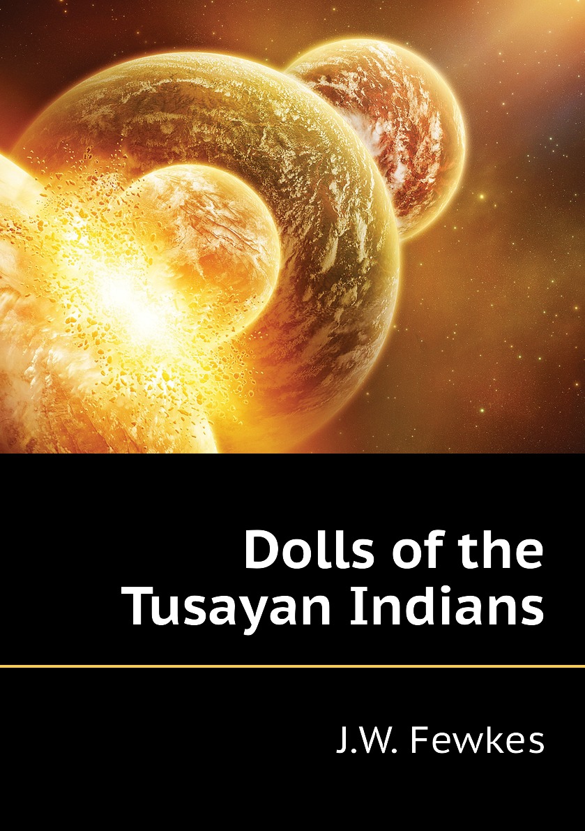 

Dolls of the Tusayan Indians