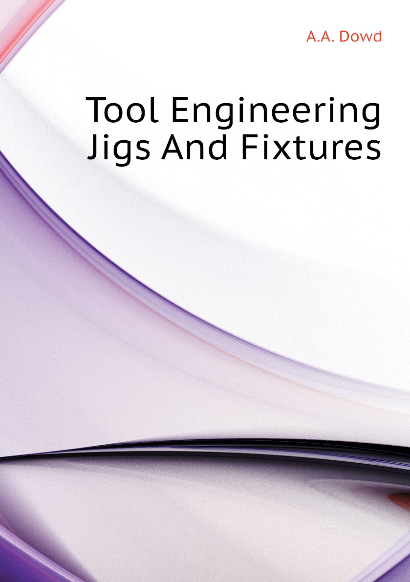 

Tool Engineering Jigs And Fixtures