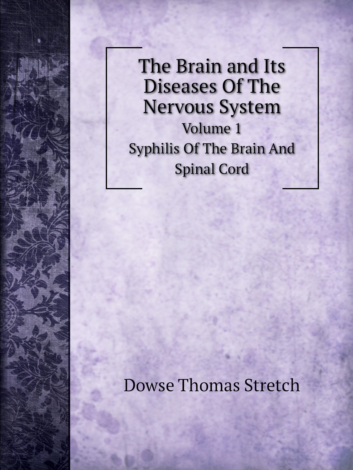 

The Brain and Its Diseases Of The Nervous System