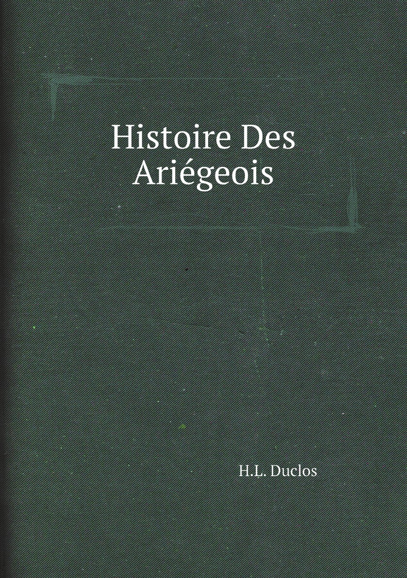 

Histoire Des Ariegeois