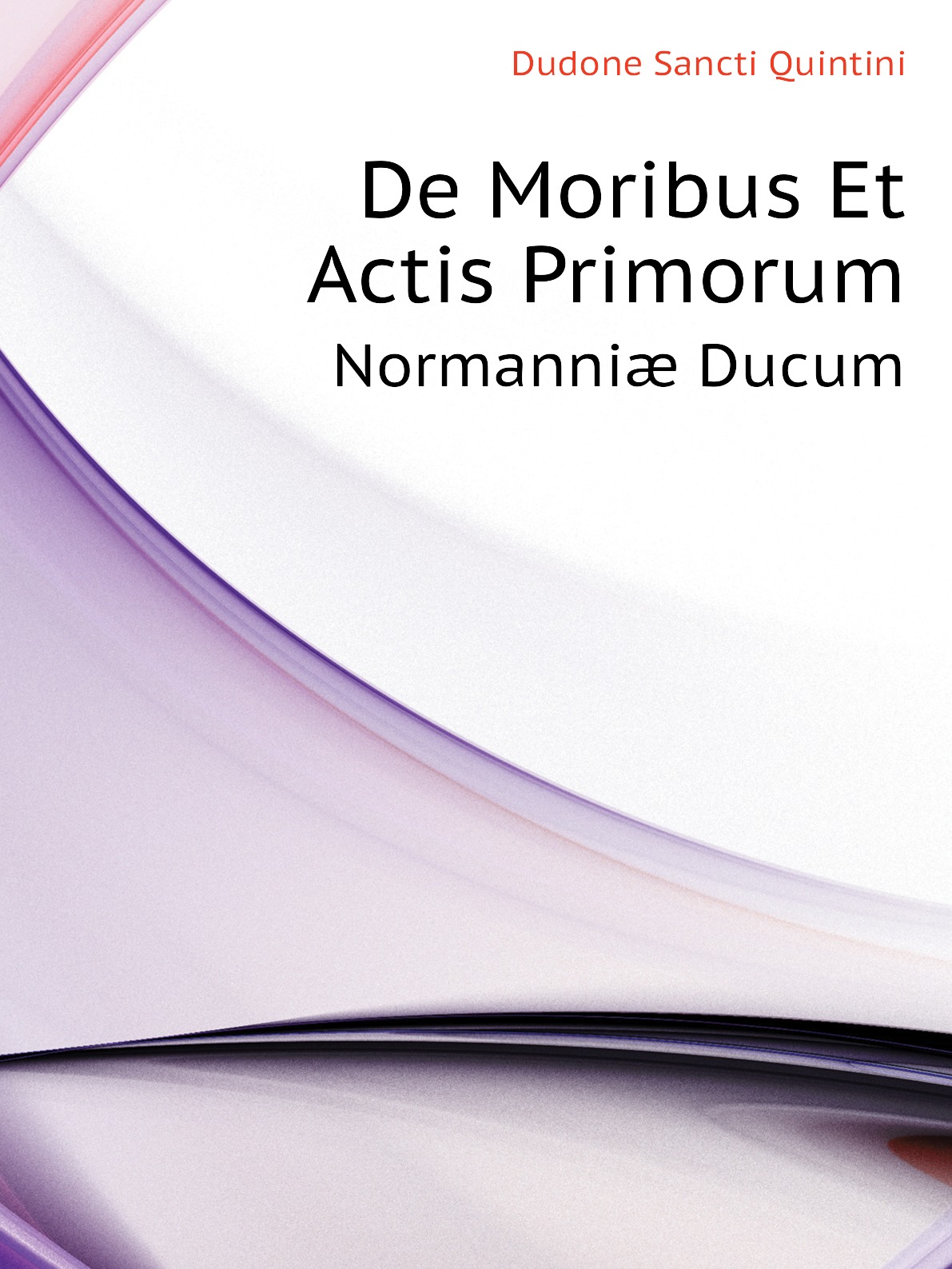 

De Moribus Et Actis Primorum