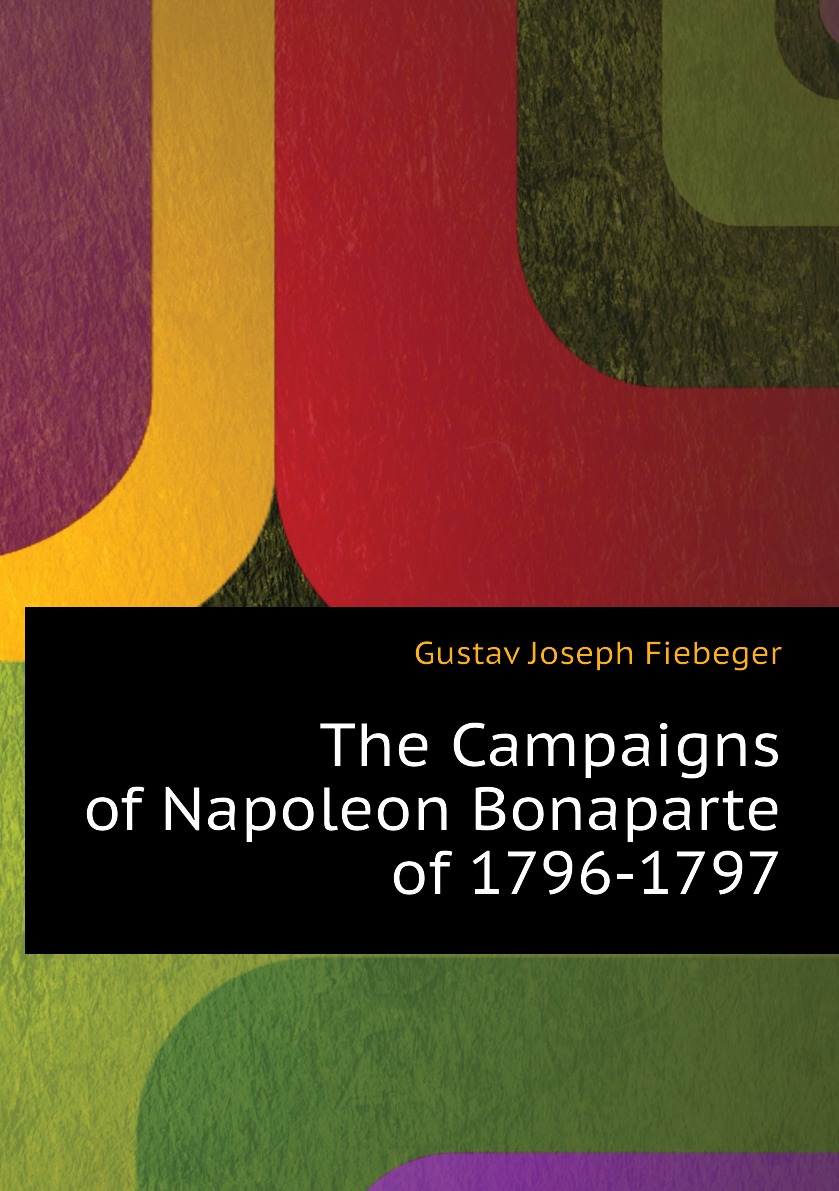 

The Campaigns of Napoleon Bonaparte of 1796-1797