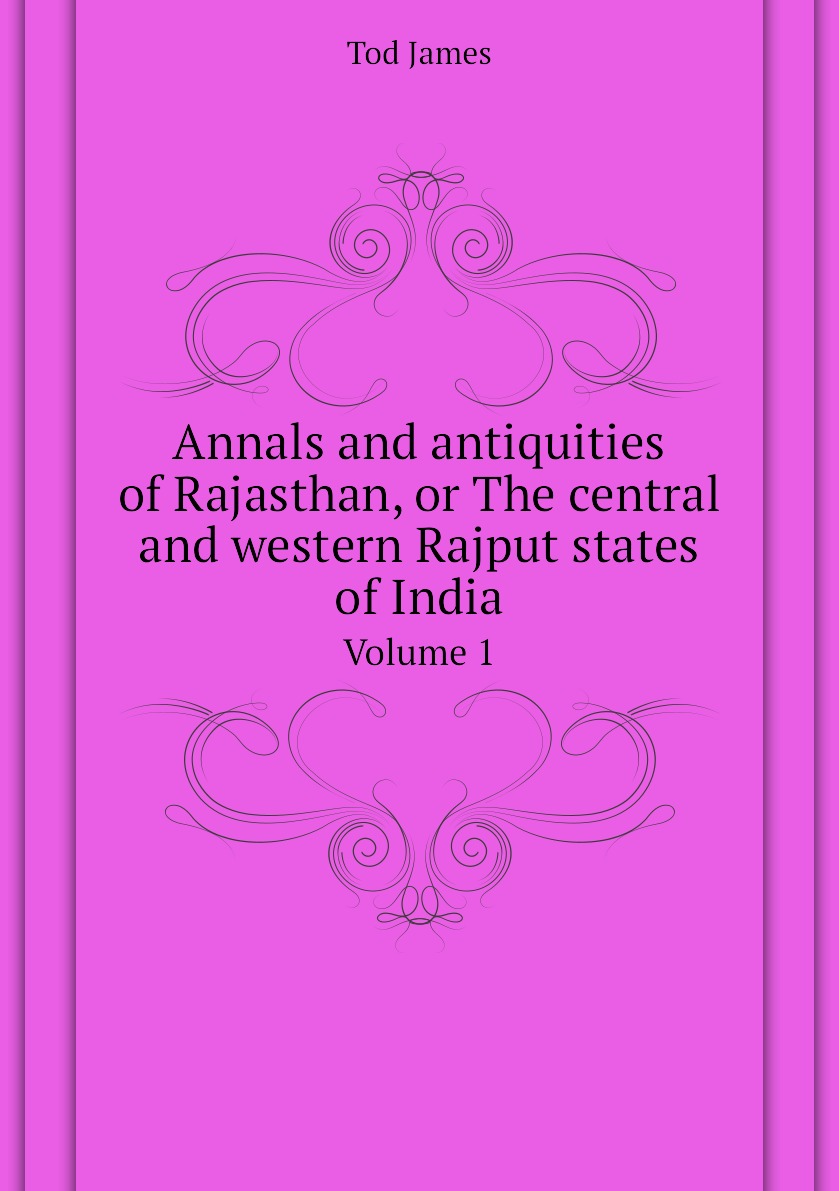 

Annals and antiquities of Rajasthan, or The central and western Rajput states of India