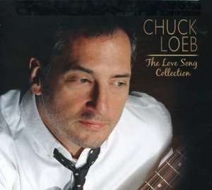 Chuck Loeb: The Love Song Collection