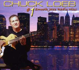 Chuck Loeb ?– #1 Smooth Jazz Radio Hits!