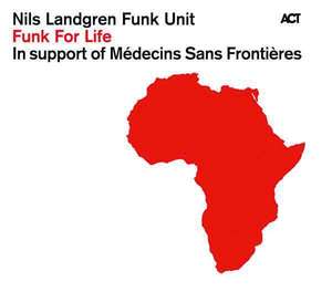 Nils Landgren & Funk Unit: Funk for Life