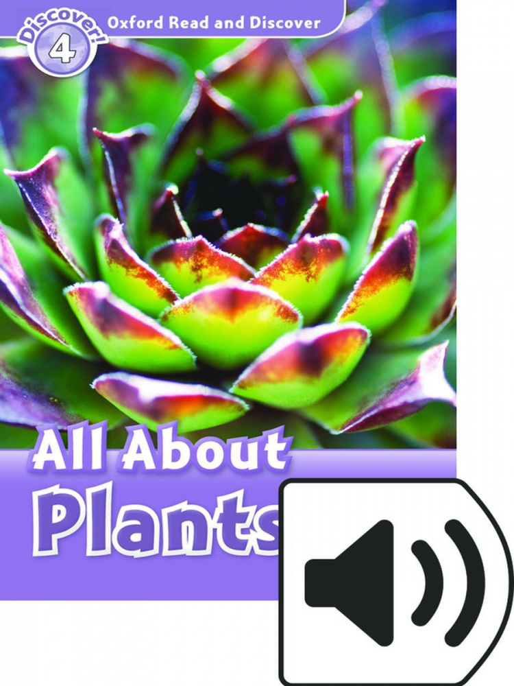 

Oxford Read and Discover Level 4 (Elementary / Pre-Intermediate) All About Plant…