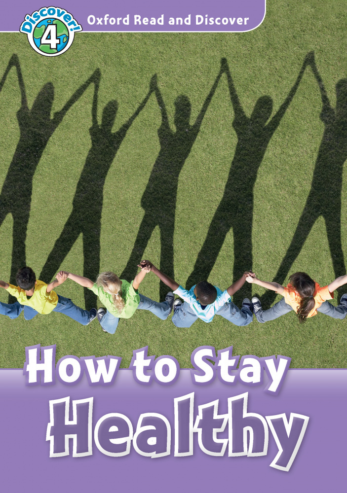 

Oxford Read and Discover Level 4 (Elementary / Pre-Intermediate) How to Stay Hea…