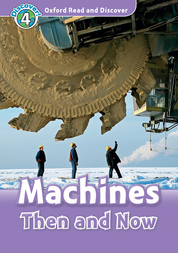 

Oxford Read and Discover Level 4 Elementary Pre-Intermediate Machines Then and Now