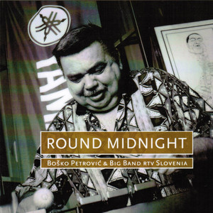 

Bosko Petrovic: PETROVIC BOSKO-ROUND MIDNIGHT