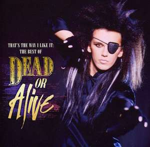 Dead Or Alive: That\'s The Way I Like It