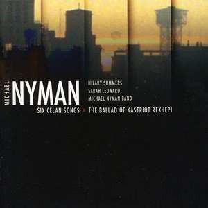 

NYMAN, MICHAEL - Six Celan Songs / TheBallad, 1 CD