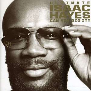 Isaac Hayes - Ultimate Isaac Hayes: Can You Dig It?