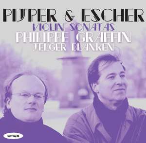 PIJPER, W.: Violin Sonatas Nos. 1 and 2 / Sonata for violin solo / ESCHER, R.: Violin Sona